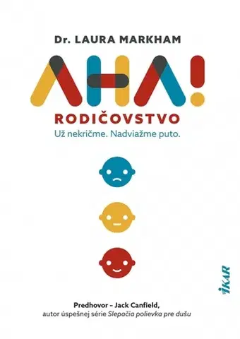 Výchova, cvičenie a hry s deťmi AHA! Rodičovstvo - Laura Markhamová