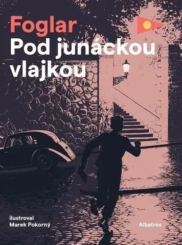 Dobrodružstvo, napätie, western Pod junáckou vlajkou - Jaroslav Foglar,Marek Pokorný