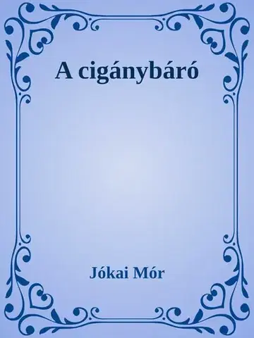 Svetová beletria A cigánybáró - Mór Jókai
