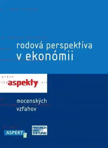 Ekonómia, Ekonomika Rodová perspektíva v ekonómii - Kolektív autorov