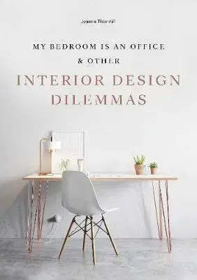 Dizajn, úžitkové umenie, móda My Bedroom is an Office & Other - Joanna Thornhill