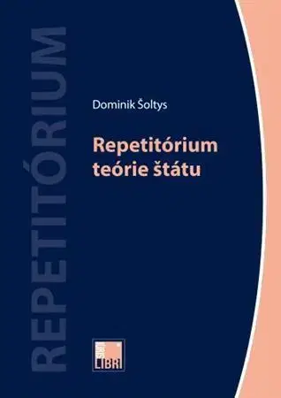 Právo - ostatné Repetitórium teórie štátu - Dominik Šoltys