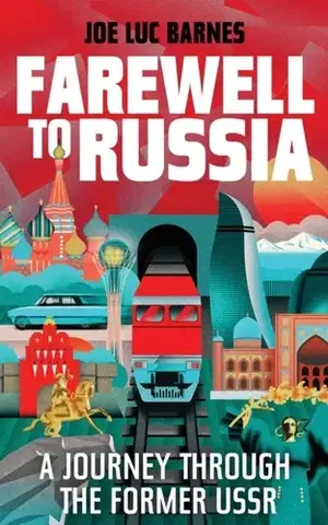 Cestopisy Farewell to Russia - Joe Luc Barnes
