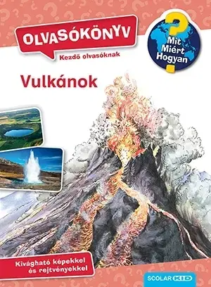 Príroda Vulkánok - Mit? Miért? Hogyan? Olvasókönyv 1. - Sandra Noa,Lelle Gulyás