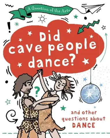 Príprava do školy, pracovné zošity A Question of the Arts: Did Cave People Dance? (and other questions about dance) - Mary Auld