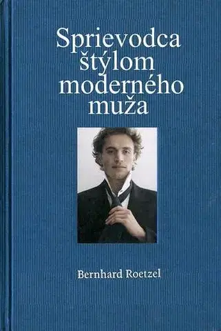 Krása, móda, kozmetika Sprievodca štýlom moderného muža - Bernhard Roetzel,Jana Melcerová