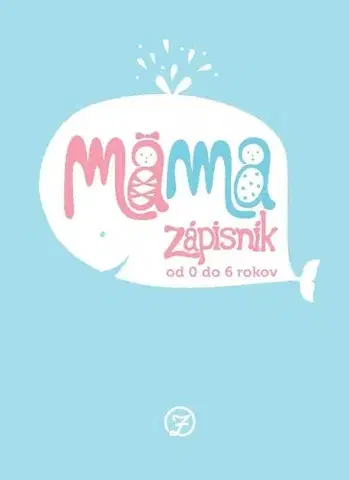 Denník dieťatka Mama Zápisník - od 0 do 6 rokov - Veronika Gmiterko