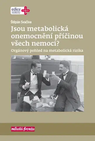 Medicína - ostatné Jsou metabolická onemocnění příčinou všech nemocí? - Štěpán Svačina