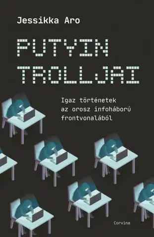 Sociológia, etnológia Putyin trolljai - Jessikka Aro