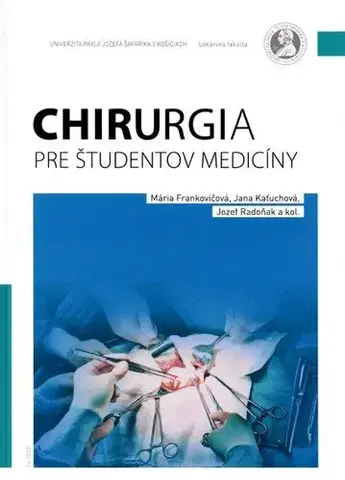 Prijímačky na vysoké školy Chirurgia pre študentov medicíny - Mária Frankovičová,Jana Kaťuchová,Jozef Radoňak,Kolektív autorov