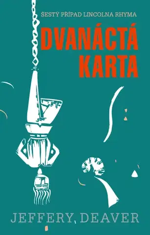 Detektívky, trilery, horory Dvanáctá karta - Jeffery Deaver