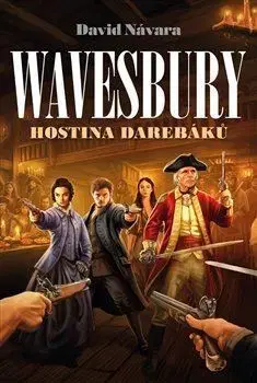 Historické romány Wavesbury - Hostina darebáků - David Návara
