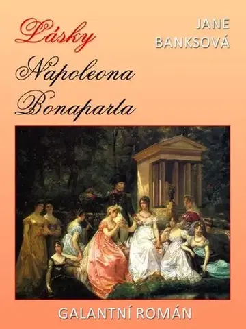 Historické romány Lásky Napoleona Bonaparta - Jane Banksová
