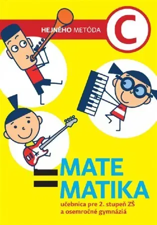 Matematika Matematika C - Učebnica. Hejného metóda pre 2. stupeň ZŠ a osemročné gymnáziá - Milan Hejný