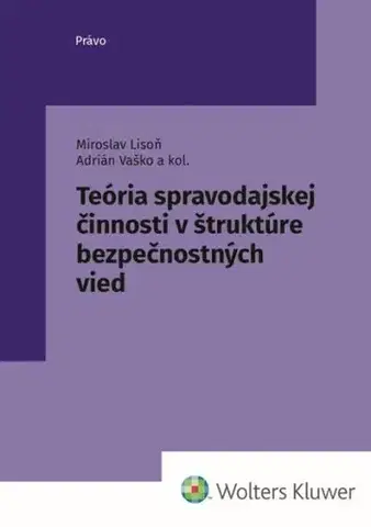Odborná a náučná literatúra - ostatné Teória spravodajskej činnosti v štruktúre bezpečnostných vied - Miroslav Lison,Adrián Vaško,Kolektív autorov