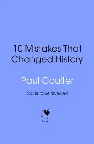 História 10 Mistakes That Changed History - Paul Coulter