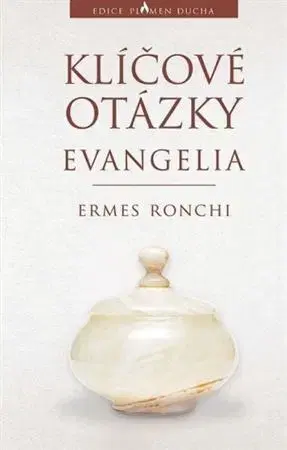 Kresťanstvo Klíčové otázky evangelia - Ermes Ronchi