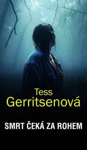 Detektívky, trilery, horory Smrt čeká za rohem - Tess Gerritsen
