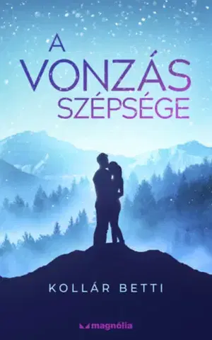 Romantická beletria A vonzás szépsége - Betti Kollár