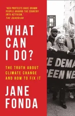Cudzojazyčná literatúra What Can I Do: The Truth About Climate Change And How To Fix It - Jane Fonda
