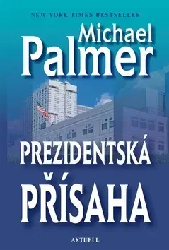 Detektívky, trilery, horory Prezidentská přísaha - Michael Palmer