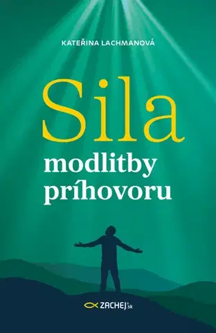 Kresťanstvo Sila modlitby príhovoru - Kateřina Lachmanová