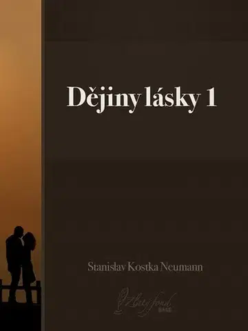 Česká beletria Dějiny lásky 1 - Stanislav Kostka Neumann