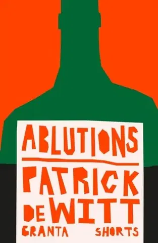 Beletria Ablutions - Patrick DeWitt
