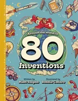 Pre deti a mládež - ostatné Around the World in 80 Inventions - Matt Ralphs,Robbie Cathro