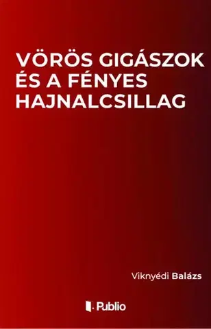 Filozofia Vörös gigászok és a fényes Hajnalcsillag - Viknyédi Balázs