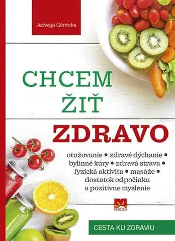 Alternatívna medicína - ostatné Chcem žiť zdravo - Jadwiga Górnicka