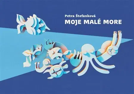 Rozprávky Moje malé more - Petra Štefanková