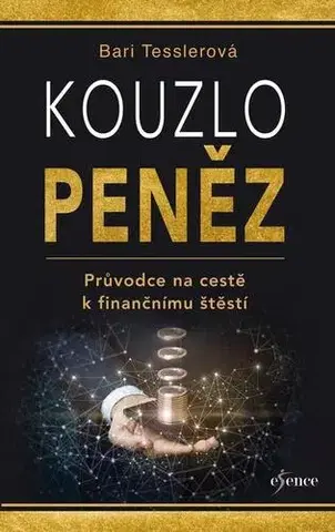 Rozvoj osobnosti Kouzlo peněz - Průvodce na cestě k finančnímu štěstí - Bari Tesslerová