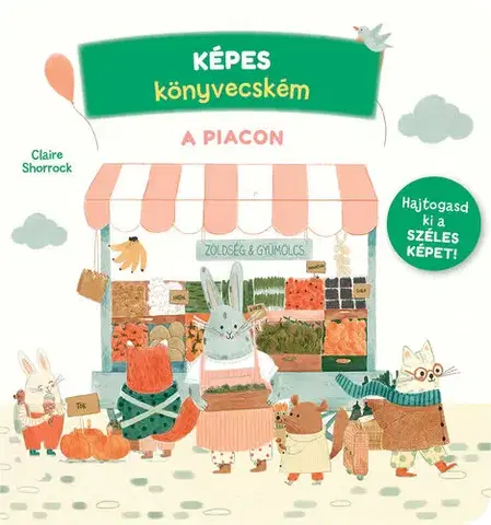 Leporelá, krabičky, puzzle knihy Képes könyvecském 4: A piacon - Claire Shorrock