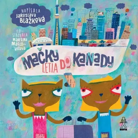 Rozprávky Mačky letia do Kanady - Jaroslava Blažková,Martina Matlovičová