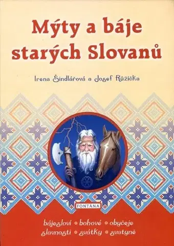Mytológia Mýty a báje starých Slovanů - Irena Šindlářová
