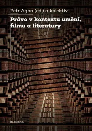 Právo - ostatné Právo v kontextu umění, filmu a literatury - Petr Agha,Kolektív autorov