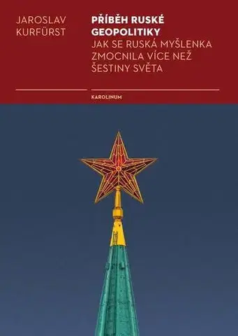Sociológia, etnológia Příběh ruské geopolitiky - Jaroslav Kurfürst