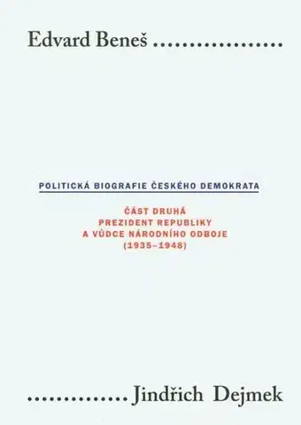 História - ostatné Edvard Beneš. Politická biografie českého demokrata II - Jindřich Dejmek