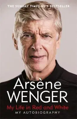 Šport My Life in Red and White - Arsene Wenger