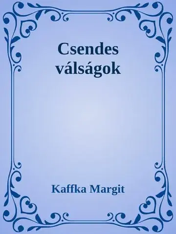Svetová beletria Csendes válságok - Margit Kaffka