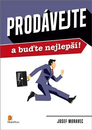 Rozvoj osobnosti Prodávejte a buďte nejlepší! - Josef Moravec
