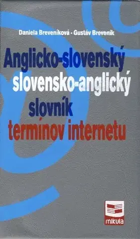 Slovníky Anglicko-slovenský slovensko-anglický slovník termínov internetu - Daniela Breveníková,Gustáv Breveník