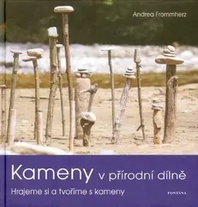 Geografia, geológia, mineralógia Kameny v přírodní dílně - Andrea Frommherz