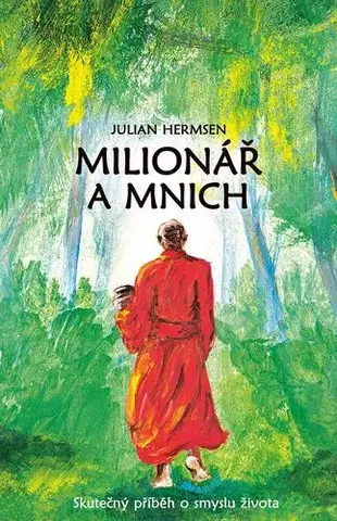 Svetová beletria Milionář a mnich - Skutečný příběh o smyslu života - Julian Hermsen