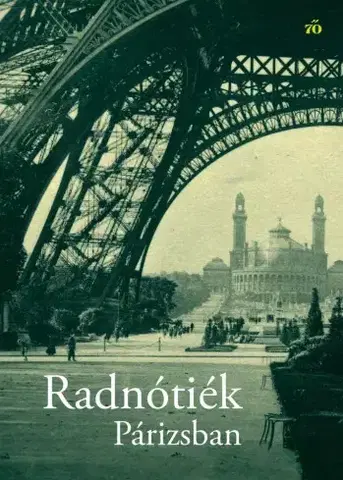 Beletria - ostatné Radnótiék Párizsban - Schmal Alexandra (szerk.)