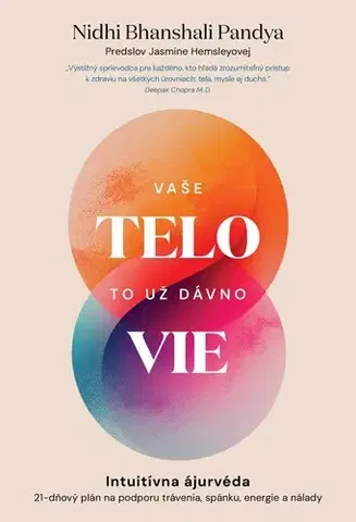Alternatívna medicína - ostatné Vaše telo to už dávno vie - Nidhi Bhanshali Pandya,Zuzana Angelovičová