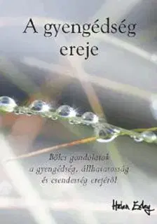 Citáty, výroky, aforizmy, príslovia, porekadlá A gyengédség ereje - Helen Exley
