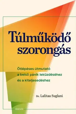 Rozvoj osobnosti Túlműködő szorongás - Dr. Lalitaa Suglani