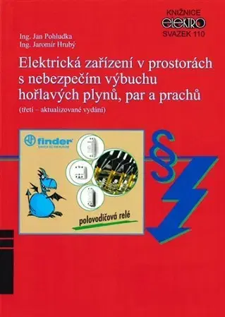 Veda, technika, elektrotechnika Elektrická zařízení v prostorách s nebezpečím výbuchu hořlavých plynů, par a prachů (3. vydání( - Jan Pohludka